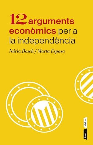 12 ARGUMENTS ECONÒMICS PER A LA INDEPENDÈNCIA DE CATALUNYA | 9788498092943 | BOSCH, NURIA/MARTA ESPASA | Llibreria L'Odissea - Libreria Online de Vilafranca del Penedès - Comprar libros
