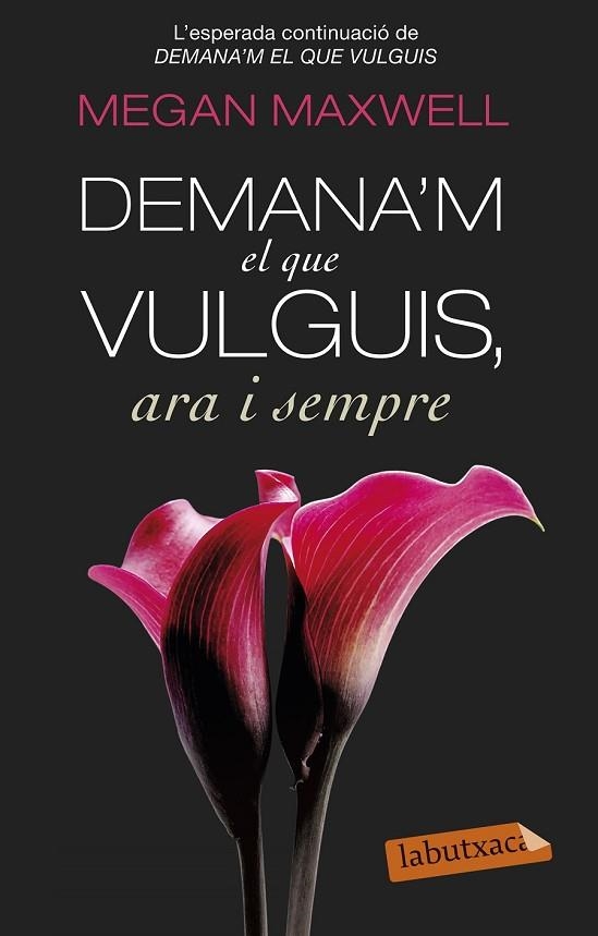 DEMANA'M EL QUE VULGUIS, ARA I SEMPRE | 9788499308616 | MAXWELL, MEGAN | Llibreria L'Odissea - Libreria Online de Vilafranca del Penedès - Comprar libros