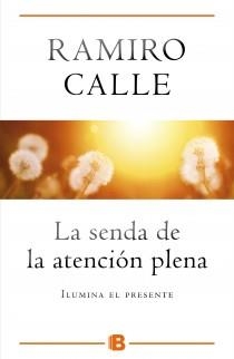 LA SENDA DE LA ATENCIÓN PLENA | 9788466654975 | CALLE, RAMIRO | Llibreria L'Odissea - Libreria Online de Vilafranca del Penedès - Comprar libros