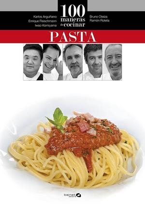 100 MANERAS DE COCINAR PASTA | 9788496177871 | ARGUIÑANO, KARLOS/OTEIZA, BRUNO/ROTETA, RAMÓN/FLEISCHMANN, ENRIQUE/KOMIYAMA, IWAO | Llibreria L'Odissea - Libreria Online de Vilafranca del Penedès - Comprar libros