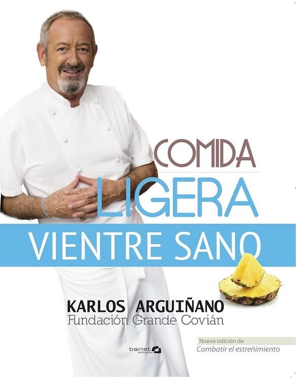 COMIDA LIGERA VIENTRE SANO | 9788496177888 | ARGUIÑANO, KARLOS/COVIÁN, FUNDACIÓN GRANDE | Llibreria L'Odissea - Libreria Online de Vilafranca del Penedès - Comprar libros