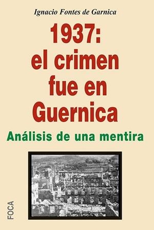 1937: EL CRIMEN FUE EN GUERNICA | 9788496797758 | FONTES DE GARNICA, IGNACIO | Llibreria L'Odissea - Libreria Online de Vilafranca del Penedès - Comprar libros