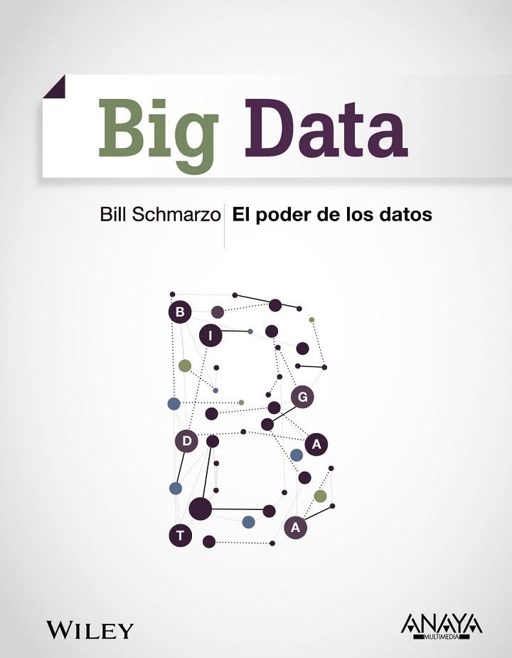 BIG DATA EL PODER DE LOS DATOS | 9788441535763 | SCHMARZO, BILL | Llibreria L'Odissea - Libreria Online de Vilafranca del Penedès - Comprar libros