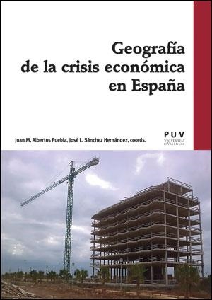 GEOGRAFÍA DE LA CRISIS ECONÓMICA EN ESPAÑA | 9788437093611 | ALBERTOS, JUAN M / SANCHEZ, JOSE L | Llibreria Online de Vilafranca del Penedès | Comprar llibres en català