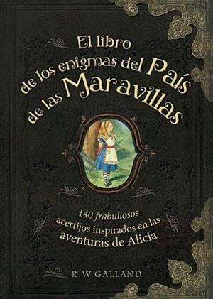 EL LIBRO DE LOS ENIGMAS DEL PAÍS DE LAS MARAVILLAS | 9788415989288 | GALLAND, R. W. | Llibreria Online de Vilafranca del Penedès | Comprar llibres en català