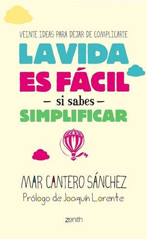 LA VIDA ES FÁCIL SI SABES SIMPLIFICAR | 9788408128267 | CANTERO, MAR | Llibreria Online de Vilafranca del Penedès | Comprar llibres en català