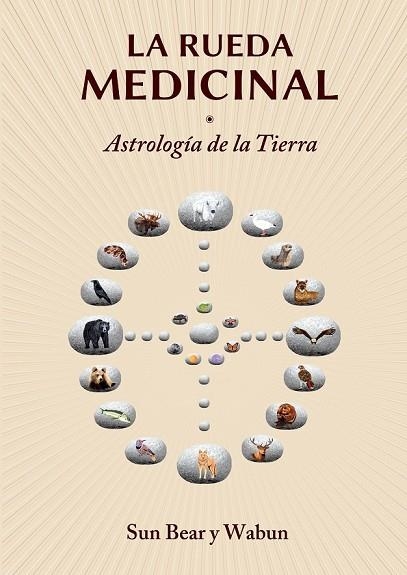 LA RUEDA MEDICINAL: ASTROLOGÍA DE LA TIERRA | 9788416033195 | BEAR, SUN/MARLISE WABUN WIND | Llibreria Online de Vilafranca del Penedès | Comprar llibres en català