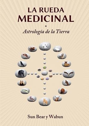 LA RUEDA MEDICINAL: ASTROLOGÍA DE LA TIERRA | 9788416033195 | BEAR, SUN/MARLISE WABUN WIND | Llibreria Online de Vilafranca del Penedès | Comprar llibres en català