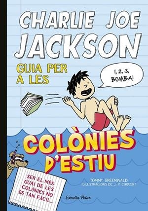 CHARLIE JOE JACKSON 3 GUIA PER A LES COLONIES D'ESTIU | 9788490571958 | GREENWALD, TOMMY | Llibreria Online de Vilafranca del Penedès | Comprar llibres en català
