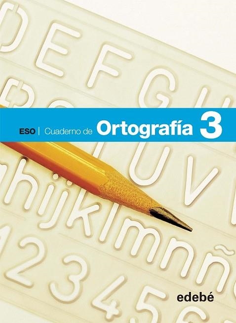 CUADERNO DE ORTOGRAFIA 3 | 9788468307404 | EDEBÉ, OBRA COLECTIVA | Llibreria L'Odissea - Libreria Online de Vilafranca del Penedès - Comprar libros
