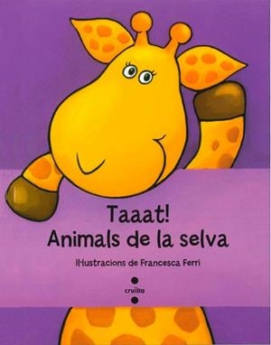 TAAAT ANIMALS DE LA SELVA | 9788466134217 | FERRI, FRANCESCA | Llibreria L'Odissea - Libreria Online de Vilafranca del Penedès - Comprar libros