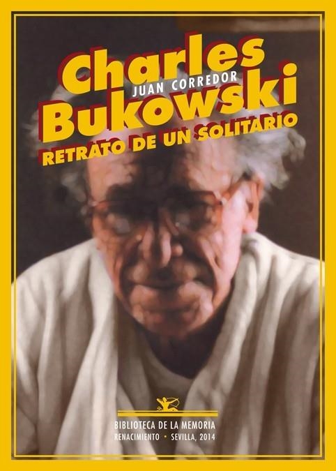 CHARLES BUKOWSKI RETRATO DE UN SOLITARIO | 9788484729884 | CORREDOR, JUAN | Llibreria L'Odissea - Libreria Online de Vilafranca del Penedès - Comprar libros