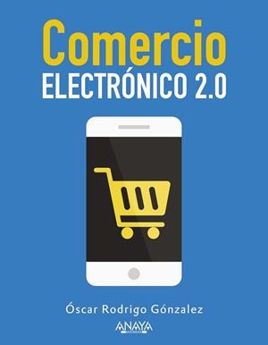 COMERCIO ELECTRÓNICO 2.0 | 9788441535787 | GONZÁLEZ, ÓSCAR RODRIGO | Llibreria L'Odissea - Libreria Online de Vilafranca del Penedès - Comprar libros