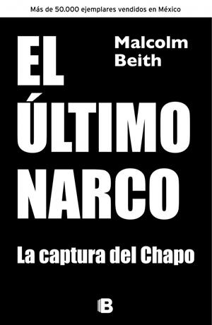 EL ULTIMO NARCO LA CAPTURA DEL CHAPO | 9788466655330 | BEITH, MALCOLM | Llibreria Online de Vilafranca del Penedès | Comprar llibres en català