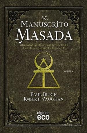 EL MANUSCRITO MASADA | 9788498779943 | VAUGHAN, ROBERT/BLOCK, PAUL | Llibreria L'Odissea - Libreria Online de Vilafranca del Penedès - Comprar libros