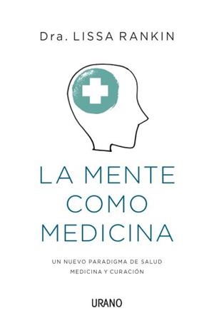 LA MENTE COMO MEDICINA | 9788479538651 | RANKIN, LISSA | Llibreria Online de Vilafranca del Penedès | Comprar llibres en català
