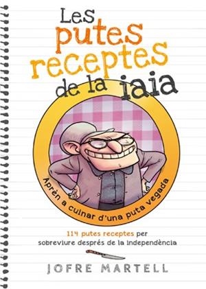LES PUTES RECEPTES DE LA IAIA | 9788494261701 | MARTELL, JOFRE | Llibreria Online de Vilafranca del Penedès | Comprar llibres en català