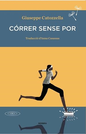 CÓRRER SENSE POR | 9788494235030 | CATOZZELLA, GIUSEPPE | Llibreria L'Odissea - Libreria Online de Vilafranca del Penedès - Comprar libros