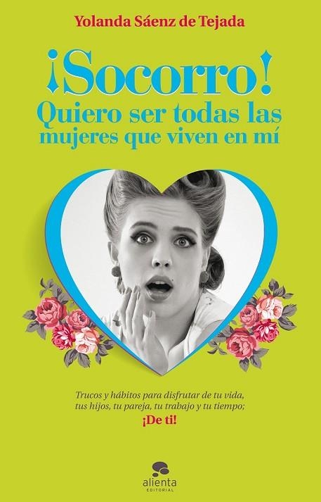 ¡SOCORRO! QUIERO SER TODAS LAS MUJERES QUE VIVEN EN MÍ | 9788415678212 | SÁENZ DE TEJADA, YOLANDA  | Llibreria L'Odissea - Libreria Online de Vilafranca del Penedès - Comprar libros
