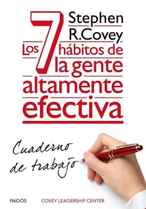 LOS 7 HÁBITOS DE LA GENTE ALTAMENTE EFECTIVA. CUADERNO DE TRABAJO | 9788449330490 | COVEY, STEPHEN R.  | Llibreria Online de Vilafranca del Penedès | Comprar llibres en català