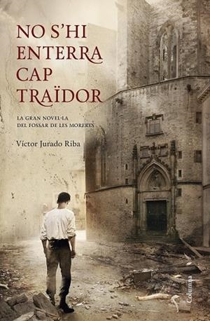 NO S'HI ENTERRA CAP TRAÏDOR | 9788466418898 | JURADO, VICTOR | Llibreria Online de Vilafranca del Penedès | Comprar llibres en català