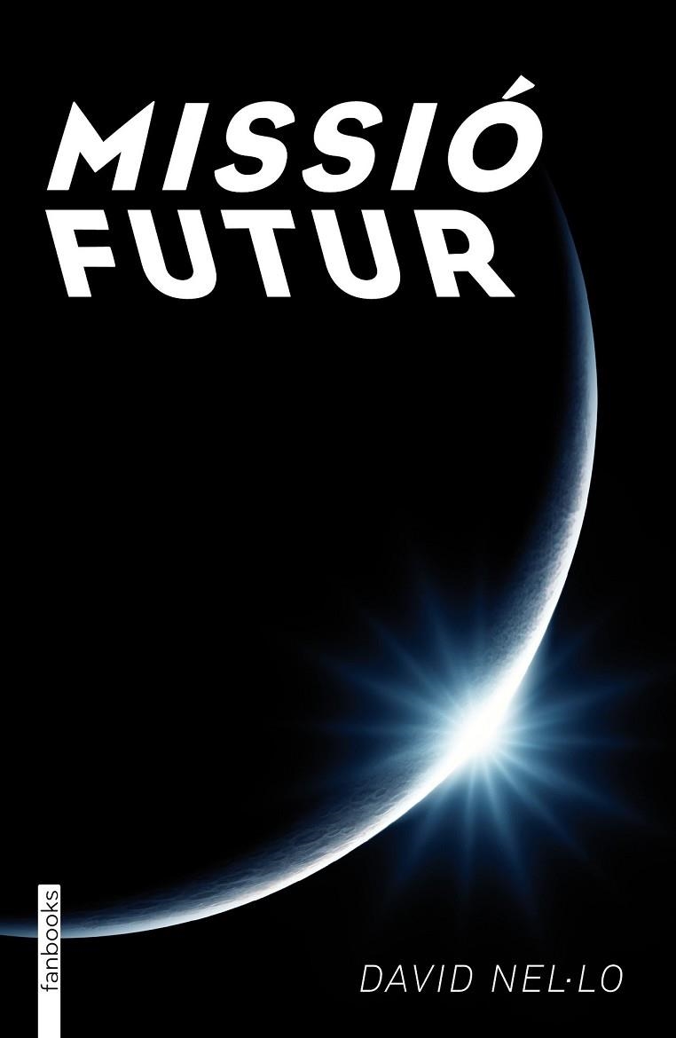 MISSIÓ FUTUR | 9788415745518 | NEL·LO, DAVID | Llibreria Online de Vilafranca del Penedès | Comprar llibres en català