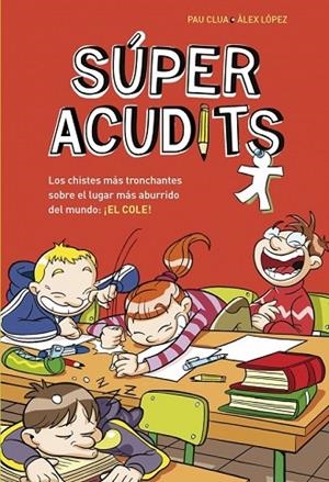SÚPER ACUDITS. L'ESCOLA | 9788490432907 | LOPEZ LOPEZ,ALEX/CLUA SARRO,PAU | Llibreria L'Odissea - Libreria Online de Vilafranca del Penedès - Comprar libros