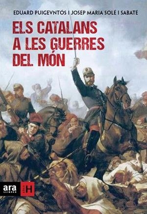 ELS CATALANS A LES GUERRES DEL MÓN | 9788415642169 | SOLE I SABATE, JOSEP MARIA / PUIGVENTOS, EDUARD | Llibreria Online de Vilafranca del Penedès | Comprar llibres en català