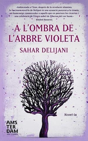 A L'OMBRA DE L'ARBRE VIOLETA | 9788492941964 | DELIJANI, SAHAR | Llibreria L'Odissea - Libreria Online de Vilafranca del Penedès - Comprar libros