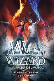 WITCH AND WIZARD LA MAGIA DEL FUEGO | 9788420417660 | PATTERSON, JAMES | Llibreria L'Odissea - Libreria Online de Vilafranca del Penedès - Comprar libros