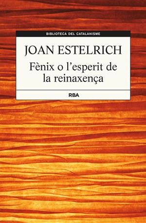 FÈNIX O L'ESPERIT DE LA RENAIXENÇA | 9788482647357 | ESTELRICH I ARTIGUES, JOAN | Llibreria Online de Vilafranca del Penedès | Comprar llibres en català