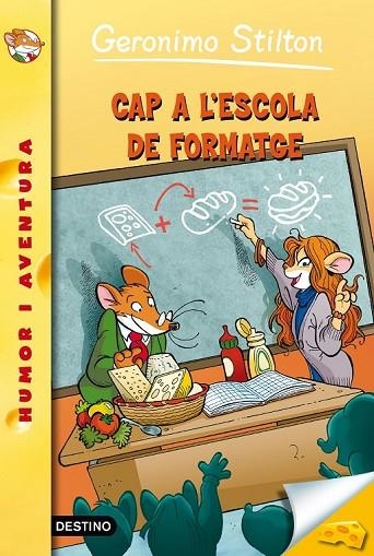 CAP A L'ESCOLA DEL FORMATGE | 9788490575062 | STILTON, GERONIMO | Llibreria Online de Vilafranca del Penedès | Comprar llibres en català
