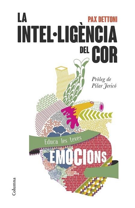 LA INTEL·LIGÈNCIA DEL COR | 9788466418911 | DETTONI, PAX | Llibreria L'Odissea - Libreria Online de Vilafranca del Penedès - Comprar libros