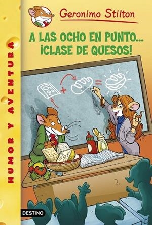 A LAS OCHO EN PUNTO CLASE DE QUESOS | 9788408130307 | STILTON, GERONIMO | Llibreria Online de Vilafranca del Penedès | Comprar llibres en català