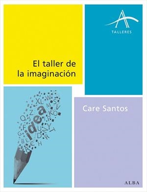 EL TALLER DE LA IMAGINACIÓN | 9788490650158 | SANTOS, CARE | Llibreria L'Odissea - Libreria Online de Vilafranca del Penedès - Comprar libros