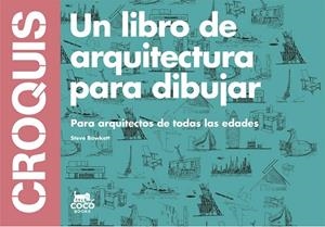 CROQUIS UN LIBRO DE ARQUITECTURA PARA DIBUJAR | 9788494165221 | BOWKETT, STEVE | Llibreria Online de Vilafranca del Penedès | Comprar llibres en català