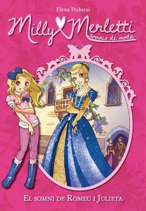MILLY MERLETTI EL SOMNI DE ROMEU I JULIETA 4 | 9788424652388 | PEDUZZI, ELENA | Llibreria Online de Vilafranca del Penedès | Comprar llibres en català