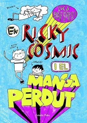 EN RICKY CÒSMIC I EL MANGA PERDUT | 9788490573952 | RAFFAELLI, LUCA | Llibreria Online de Vilafranca del Penedès | Comprar llibres en català
