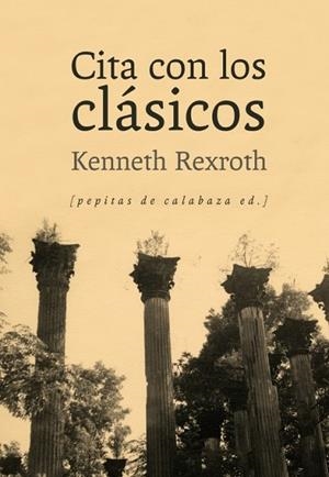 CITA CON LOS CLÁSICOS | 9788415862239 | REXROTH, KENNETH | Llibreria Online de Vilafranca del Penedès | Comprar llibres en català