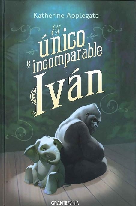 EL ÚNICO E INCOMPARABE IVÁN | 9788494258220 | APPLEGATE, KATHERINE | Llibreria L'Odissea - Libreria Online de Vilafranca del Penedès - Comprar libros