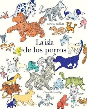 LA ISLA DE LOS PERROS | 9788494247378 | CALLIAS, AURORE | Llibreria L'Odissea - Libreria Online de Vilafranca del Penedès - Comprar libros