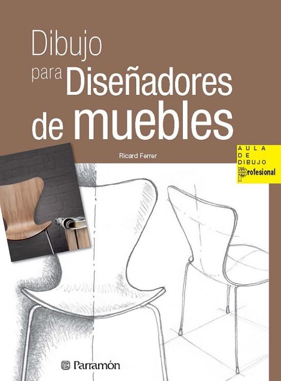 DIBUJO PARA DISEÑADORES DE MUEBLES | 9788434240407 | FERRER, RICARD | Llibreria L'Odissea - Libreria Online de Vilafranca del Penedès - Comprar libros