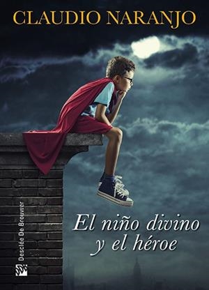 EL NIÑO DIVINO Y EL HÉROE | 9788433027290 | NARANJO, CLAUDIO | Llibreria L'Odissea - Libreria Online de Vilafranca del Penedès - Comprar libros