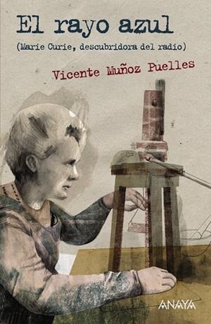 EL RAYO AZUL ( MARIE CURIE DESCUBRIDORA DEL RADIO ) | 9788467860924 | MUÑOZ PUELLES, VICENTE | Llibreria Online de Vilafranca del Penedès | Comprar llibres en català