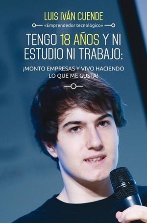 TENGO 18 AÑOS Y NI ESTUDIO NI TRABAJO | 9788498753684 | CUENDE, LUIS IVAN | Llibreria L'Odissea - Libreria Online de Vilafranca del Penedès - Comprar libros