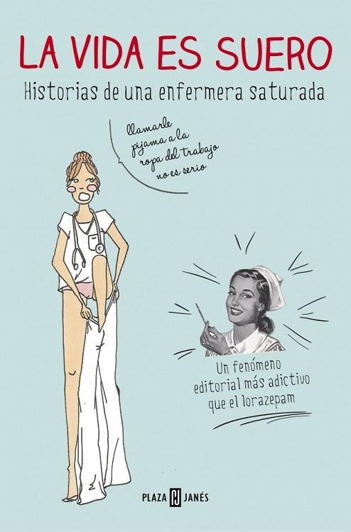 LA VIDA ES SUERO | 9788401347283 | ENFERMERA SATURADA | Llibreria L'Odissea - Libreria Online de Vilafranca del Penedès - Comprar libros