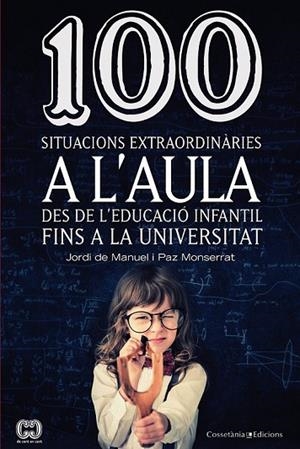 100 SITUACIONS EXTRAORDINÀRIES A L'AULA | 9788490342459 | DE MANUEL , JORDI / MONTSERRAT REVILLO, PAZ | Llibreria Online de Vilafranca del Penedès | Comprar llibres en català