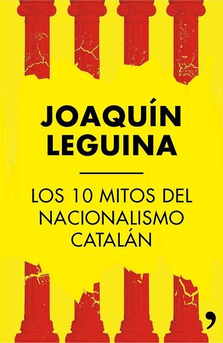 LOS 10 MITOS DEL NACIONALISMO CATALÁN | 9788499984414 | LEGUINA, JOAQUIN | Llibreria L'Odissea - Libreria Online de Vilafranca del Penedès - Comprar libros