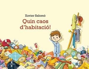 QUIN CAOS D'HABITACIO! | 9788466136914 | SALOMÓ FISA, XAVIER | Llibreria Online de Vilafranca del Penedès | Comprar llibres en català