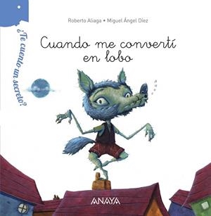 ¿TE CUENTO UN SECRETO? CUANDO ME CONVERTÍ EN LOBO | 9788467861501 | ALIAGA, ROBERTO | Llibreria L'Odissea - Libreria Online de Vilafranca del Penedès - Comprar libros